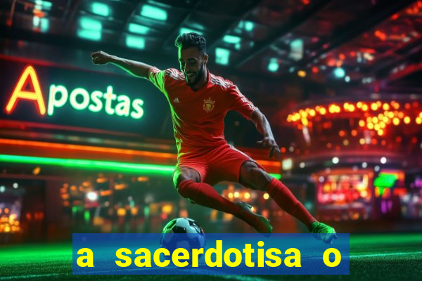 a sacerdotisa o que ele sente por mim